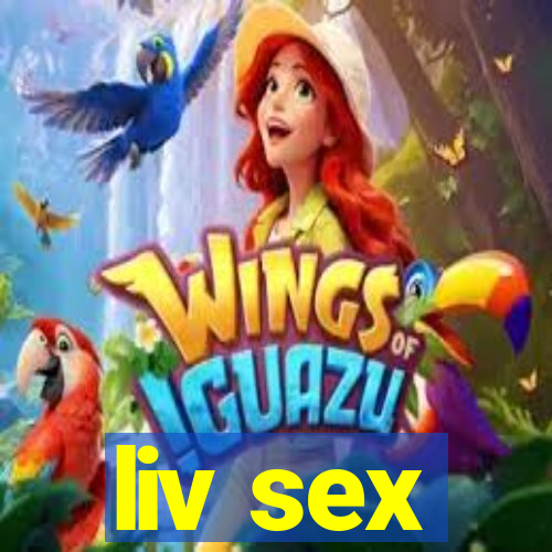 liv sex